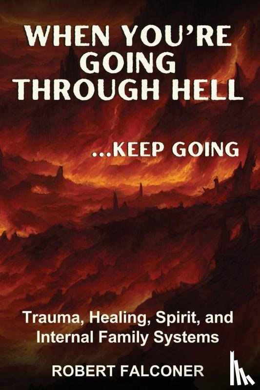 Falconer, Robert - When You're Going Through Hell ...Keep Going