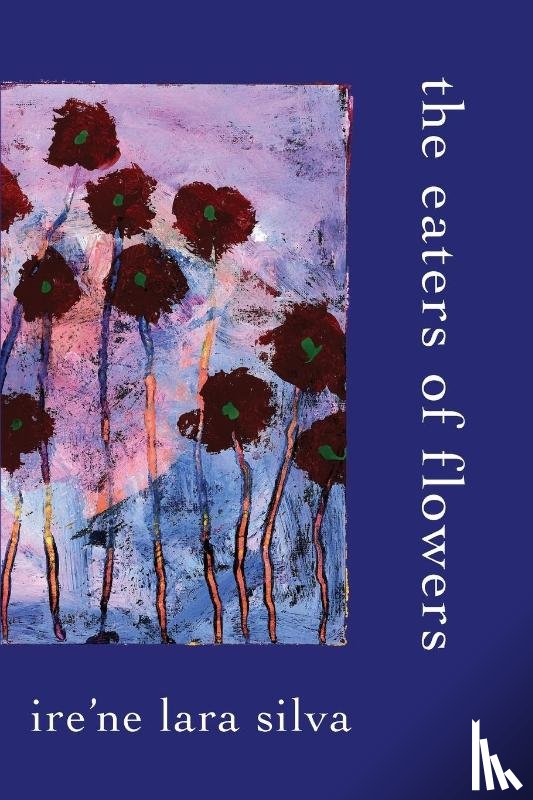 Lara Silva, Ire'Ne - The Eaters of Flowers