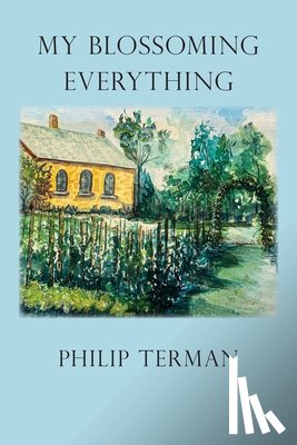 Terman, Philip - My Blossoming Everything