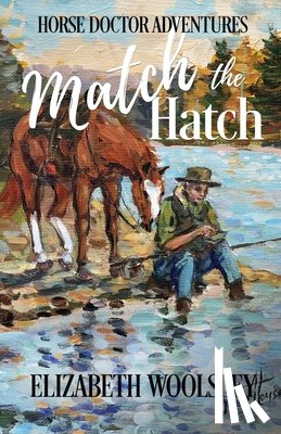 Woolsey, Elizabeth - Match the Hatch