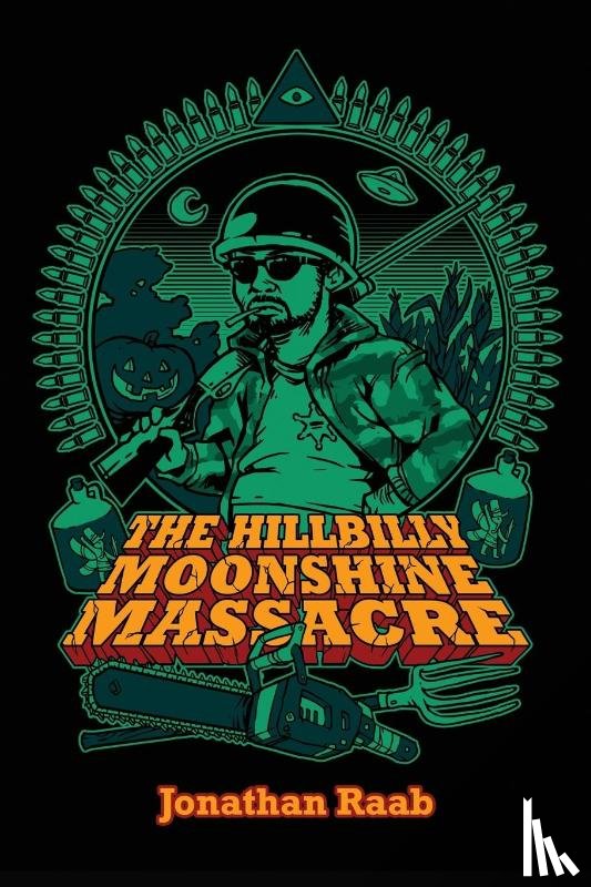 Raab, Jonathan - The Hillbilly Moonshine Massacre