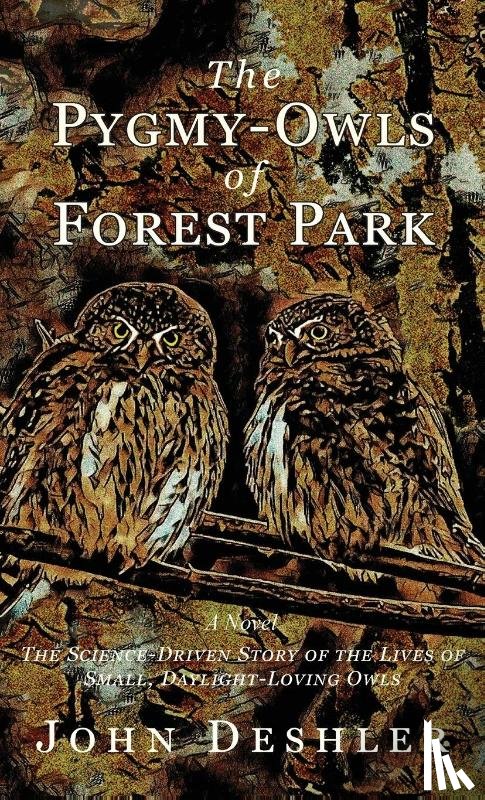Deshler, John - The Pygmy-Owls of Forest Park