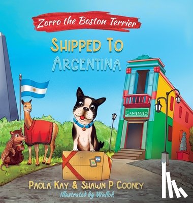 Kay, Paola - Zorro the Boston Terrier: Shipped to Argentina
