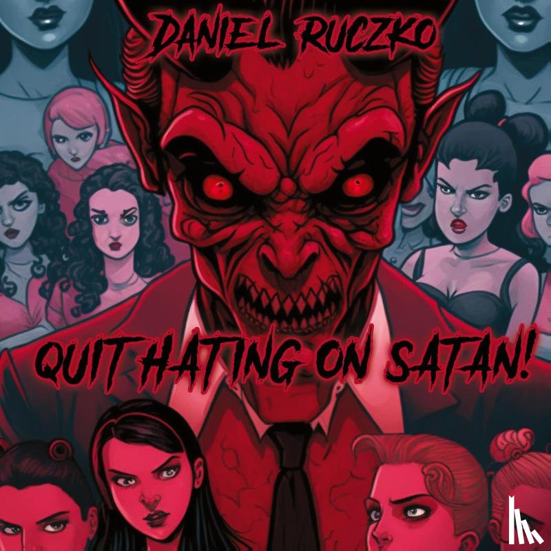 Ruczko, Daniel - Quit Hating On Satan!