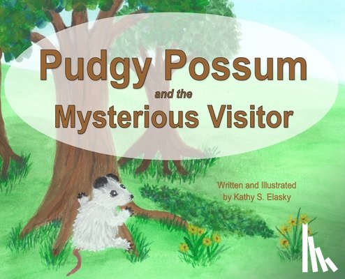 Elasky, Kathy S. - Pudgy Possum and the Mysterious Visitor
