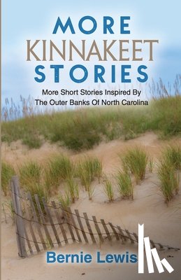 Lewis, Bernie - More Kinnakeet Stories: More Short Stories Inspired By The Coast Of North Carolina