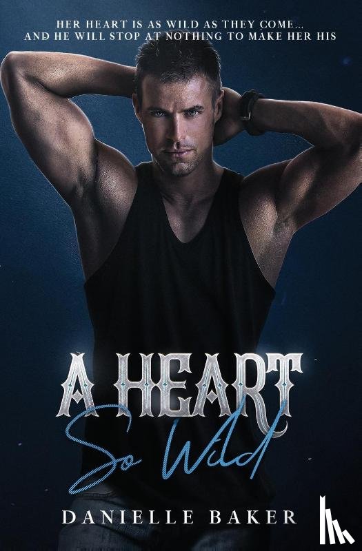 Baker, Danielle - A Heart So Wild