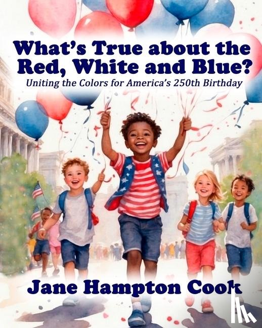 Cook, Jane Hampton - What's True about the Red, White, and Blue?