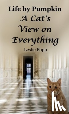 Popp, Leslie - Life by Pumpkin: A Cat's View on Everything