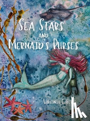 Berry, Virginia E, Mercier, Annie - Sea Stars and Mermaid's Purses