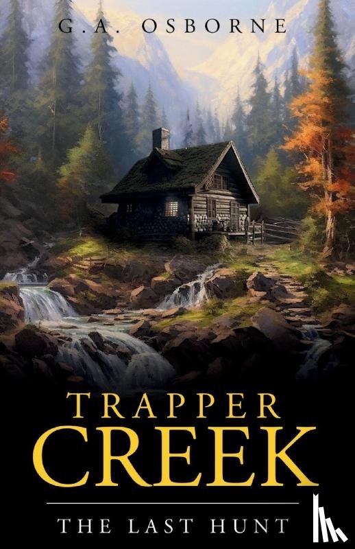 Osborne, Glenn - Trapper Creek The Last hunt