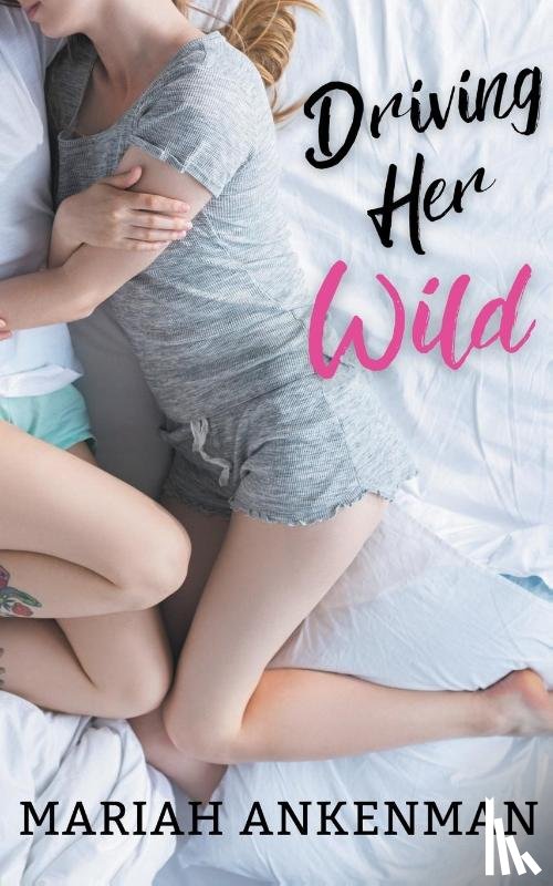 Ankenman, Mariah - Driving Her Wild
