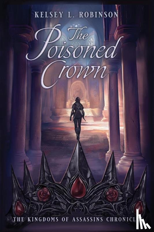 Robinson, Kelsey L - The Poisoned Crown