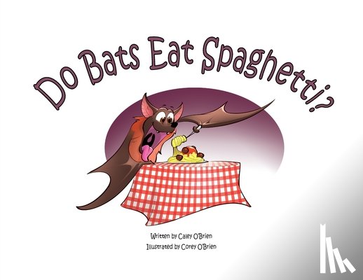 O'Brien, Caley - Do Bats Eat Spaghetti?