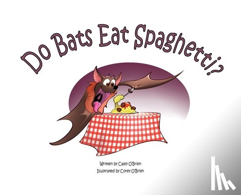 O'Brien, Caley - Do Bats Eat Spaghetti?