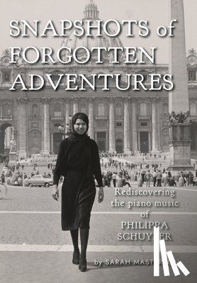 Masterson, Sarah - Snapshots of Forgotten Adventures: Rediscovering the Piano Music of Philippa Schuyler