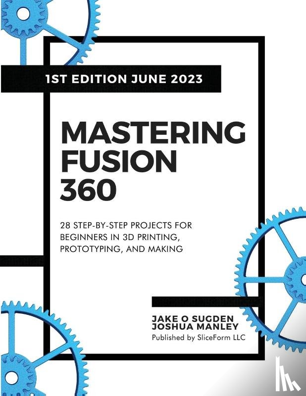 Sugden, Jake O, Manley, Joshua - Mastering Fusion 360