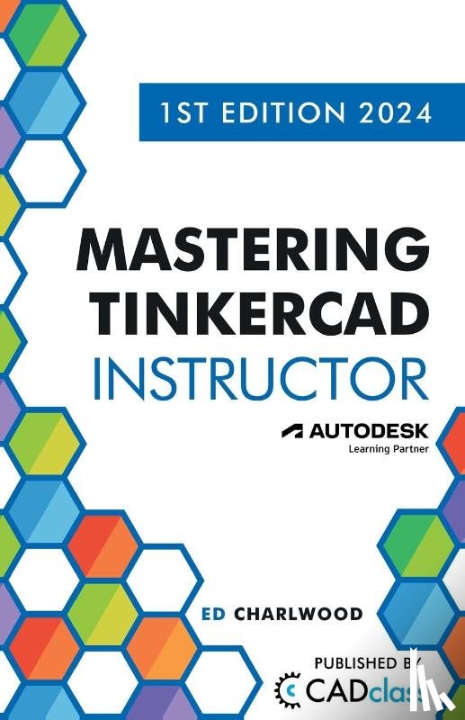 Charlwood, Ed - Mastering Tinkercad Instructor