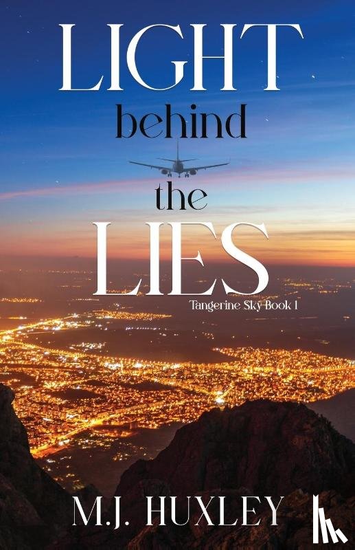 Huxley, M. J. - Light Behind the Lies