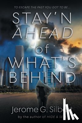 Silbert, Jerome G. - Stay'n Ahead of What's Behind