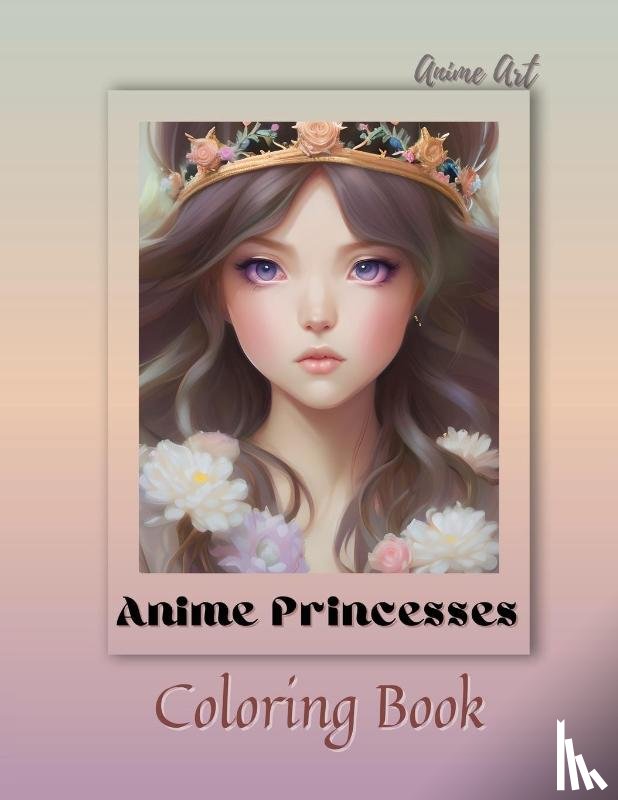 Reads, Miss Claire - Anime Art Anime Princesses Coloring Book