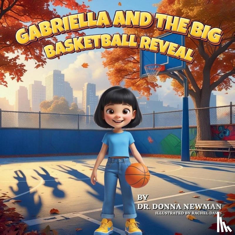 Newman, Donna - Gabriella And The Big Basketball Reveal