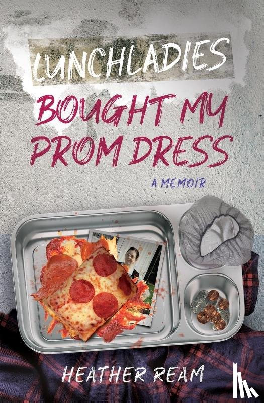 Ream, Heather - Lunchladies Bought My Prom Dress