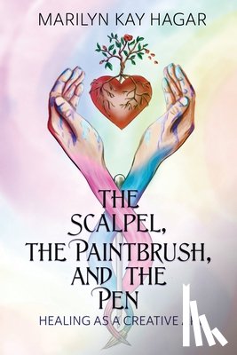 Hagar, Marilyn Kay - The Scalpel, the Paintbrush, and the Pen