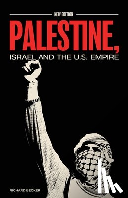 Becker, Richard - Palestine, Israel, and the US Empire