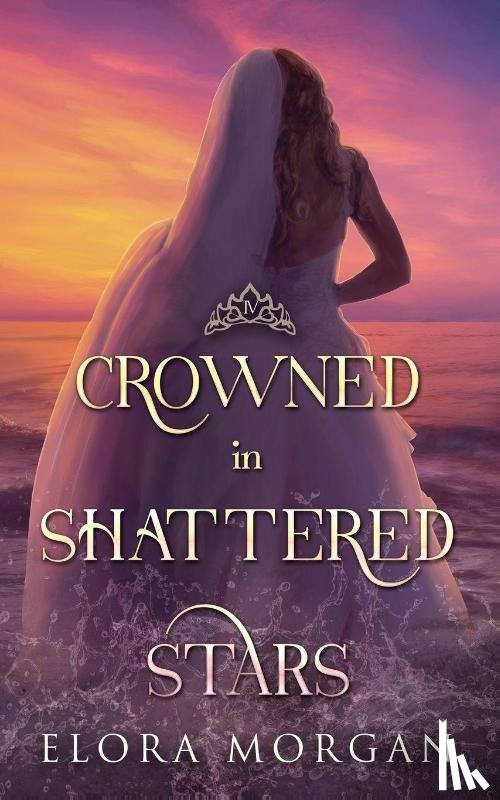 Morgan, Elora - Crowned in Shattered Stars