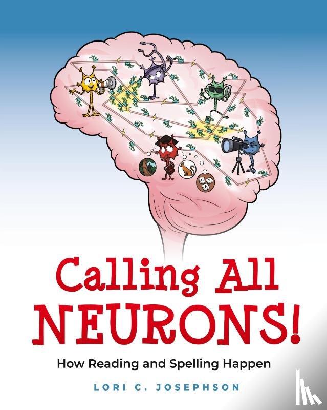 Josephson, Lori C - Calling All Neurons!