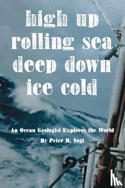 Vogt, Peter R. - High Up, Deep Down, Ice Cold