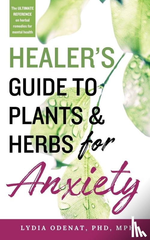 Odenat, Lydia - Healer's Guide to Plants and Herbs for Anxiety