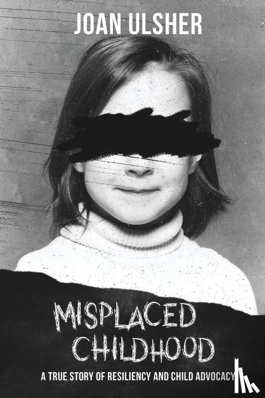 Ulsher, Joan - MISPLACED CHILDHOOD