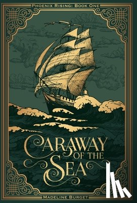Burget, Madeline - Caraway of the Sea: A Grim Pirate Fantasy With A Slow-Burn Island Romance And A Lot Of Paranoia... (Phoenix Rising series)
