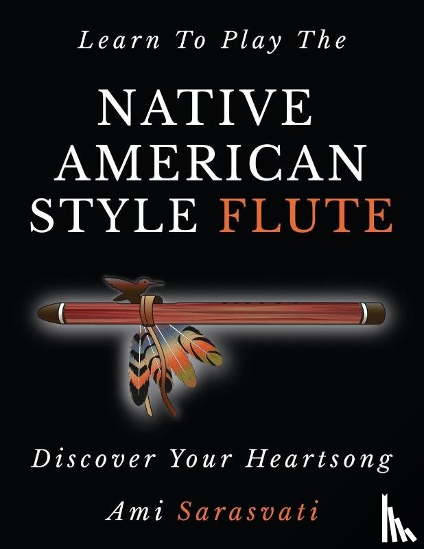 Sarasvati, Ami - Learn to Play the Native American Style Flute