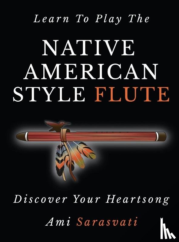 Sarasvati, Ami - Learn to Play the Native American Style Flute