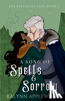 Applewhite, Kalynn - A Song of Spells & Sorrow