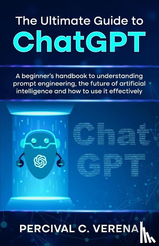 Verena, Percival C - The Ultimate Guide to ChatGPT