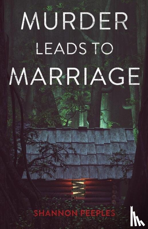 Peeples, Shannon - Murder Leads to Marriage