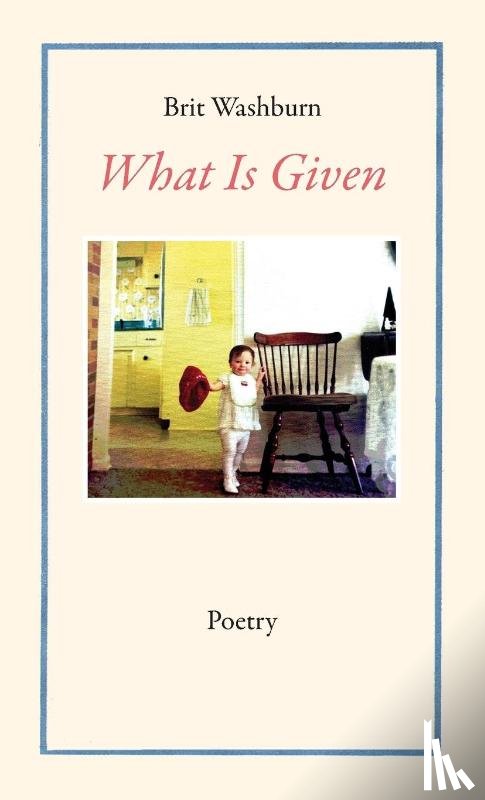 Washburn, Brit - What Is Given