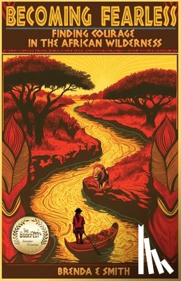 Smith, Brenda E. - Becoming Fearless: Finding Courage in the African Wilderness