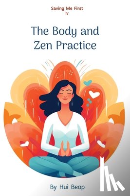 Beop, Hui - Saving Me First IV: The Body and Zen Practice