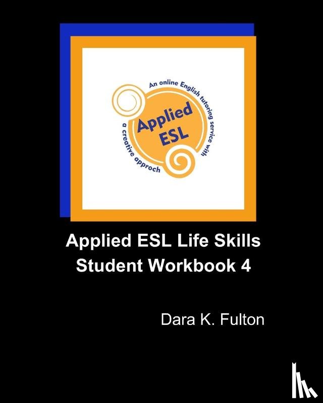 Fulton, Dara K. - Applied ESL Life Skills Student Workbook 4