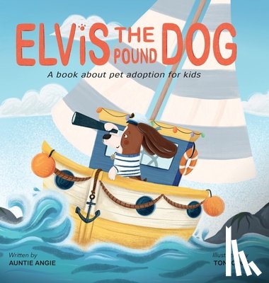 Angie, Auntie - Elvis the Pound Dog: A Book About Pet Adoption for Kids
