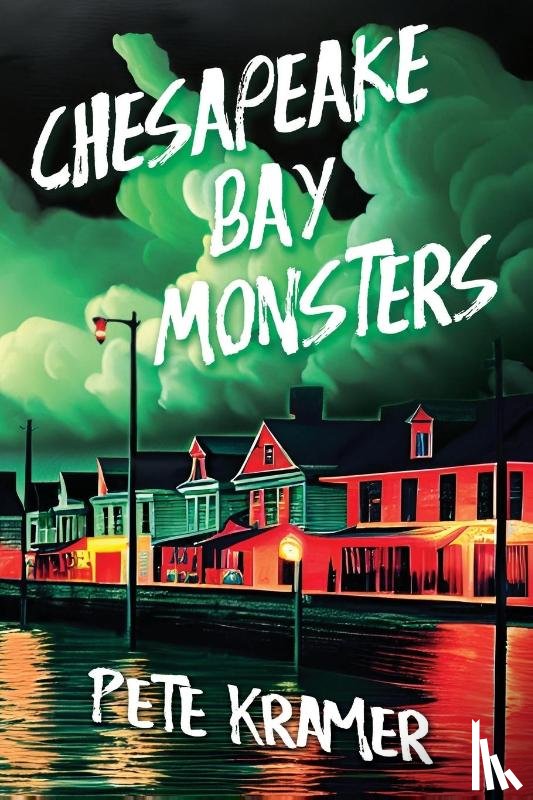 Kramer, Pete - Chesapeake Bay Monsters