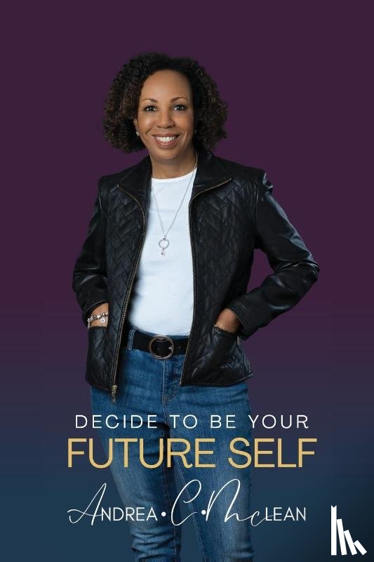 McLean, Andrea C. - Decide To Be Your Future Self