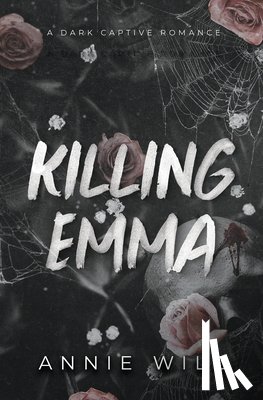 Wild, Annie - Killing Emma: A Dark Captive Romance