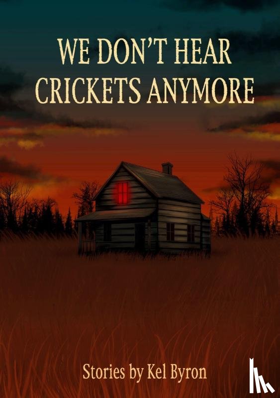 Byron, Kel - We Don't Hear Crickets Anymore