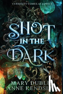Dublin, Mary - Shot in the Dark: A Spellbinding Enemies-to-Lovers Urban Fantasy Adventure
